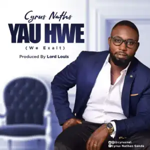 Cyrus Naths - Yau Hwe [WE EXALT]